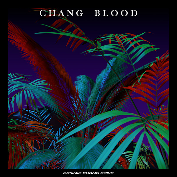 Connie Chang Gang _ Chang Blood