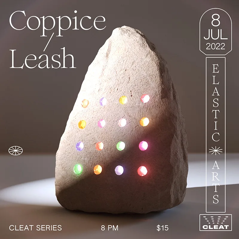 CLEAT: Coppice, Leash @ Elastic Arts