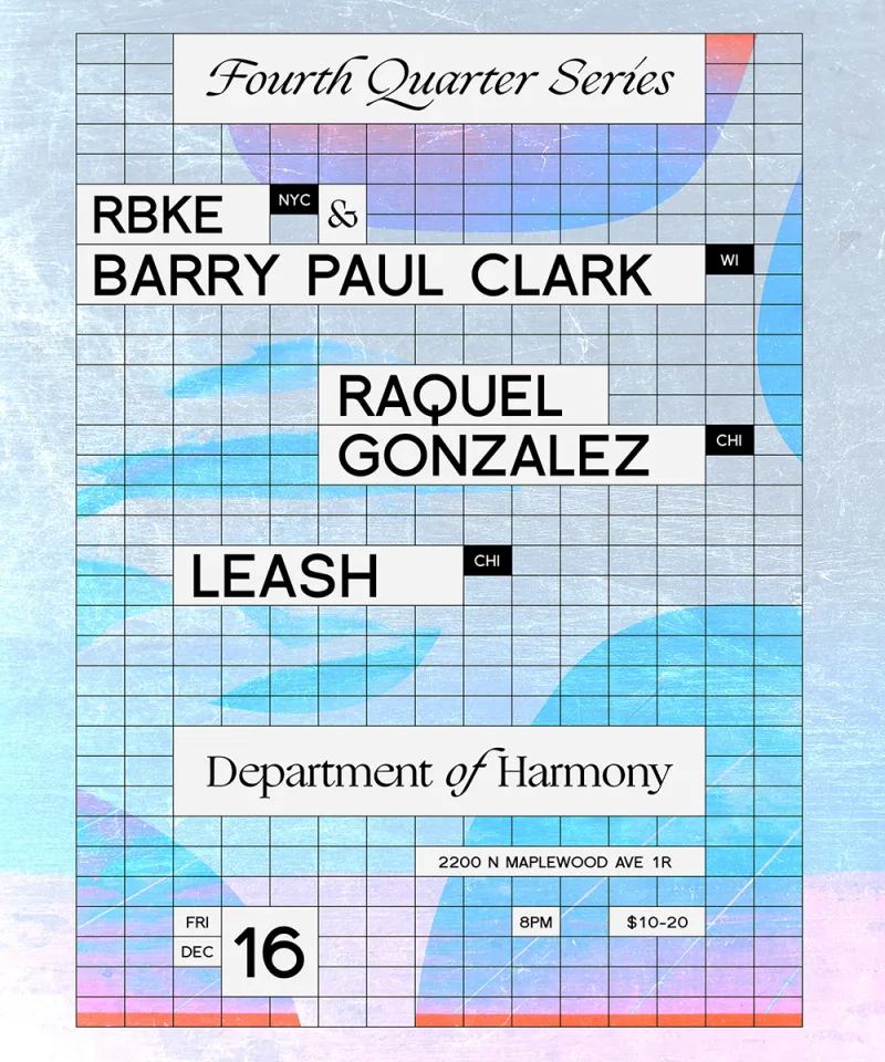 Rbke, Barry Paul Clark, Raquel Gonzalez, Leash @ Department of Harmony
