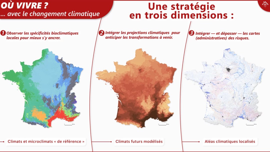 Triptyque cartographique montrant une stratégie résidentielle face au changement climatique en France : carte des climats et microclimats locaux de référence, carte de modélisation des climats futurs selon les projections, et carte des aléas climatiques localisés intégrant les risques.