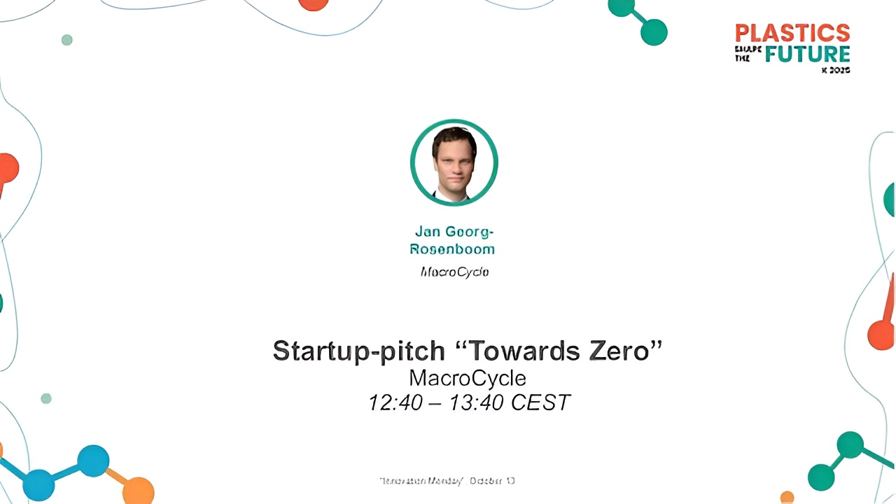 Jan Goorg-Rossenboom of MacroCycle, Startup-pitch ‘Towards Zero,’ 12:40–13:40 CEST, Plastics Shape The Future.