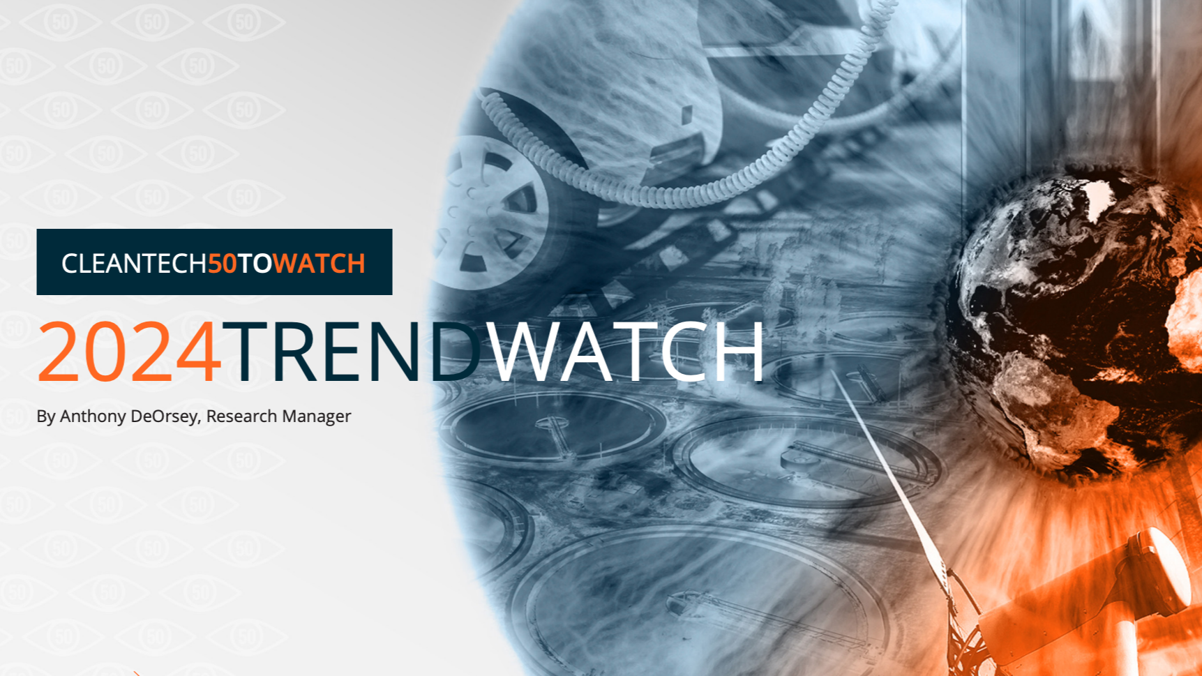 2024 Cleantech 50 to Watch Trend Watch by Anthony DeOrsey with earth, wind turbine, and industrial imagery.