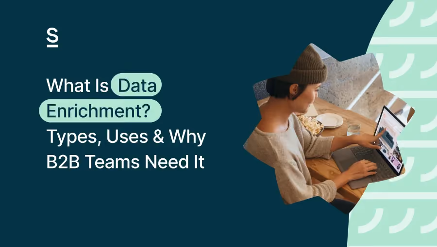 What Is Data Enrichment? Types, Uses & Why B2B Teams Need It