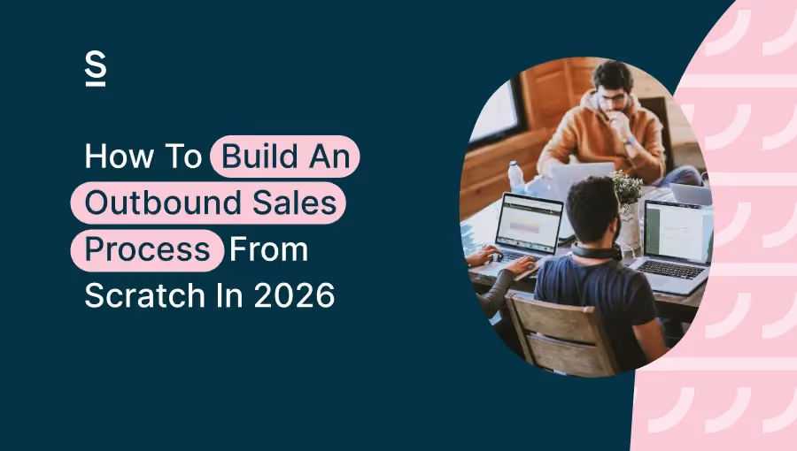 How To Build An Outbound Sales Process From Scratch In 2026