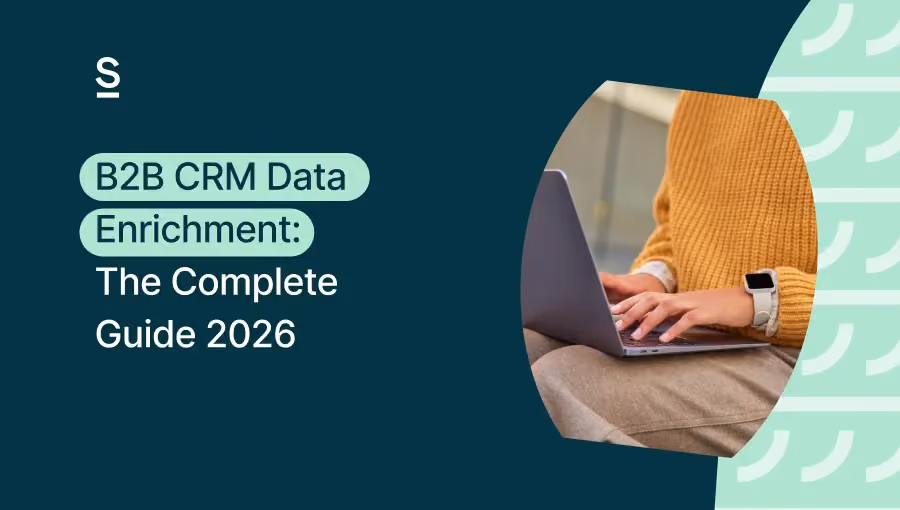 B2B CRM Data Enrichment: The Complete Guide (2026)