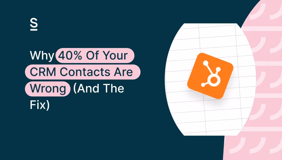 Why 40% Of Your CRM Contacts Are Wrong (And The Fix)