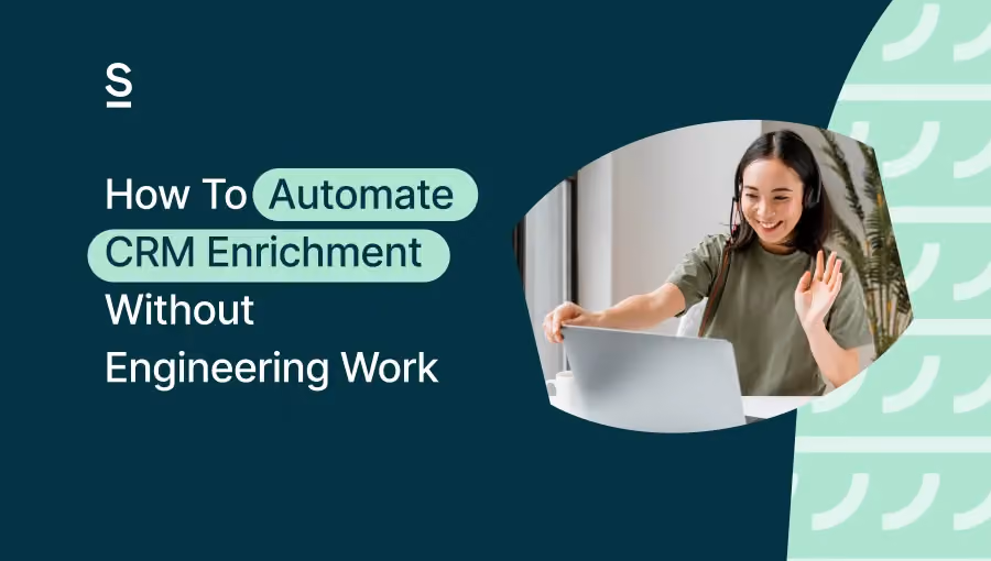 How To Automate CRM Enrichment Without Engineering Work