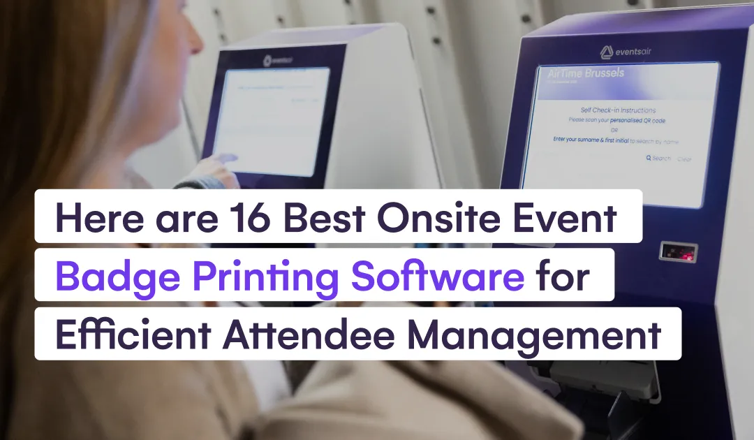Here are 16 Best Onsite Event Badge Printing Software for Efficient Attendee Management