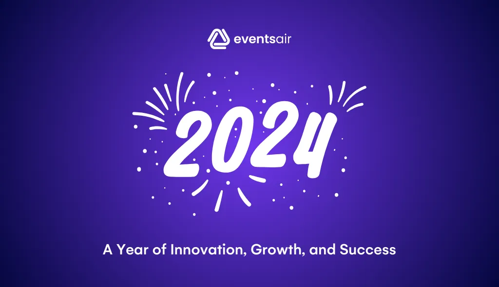 EventsAir 2024 Recap: Transforming Events Worldwide
