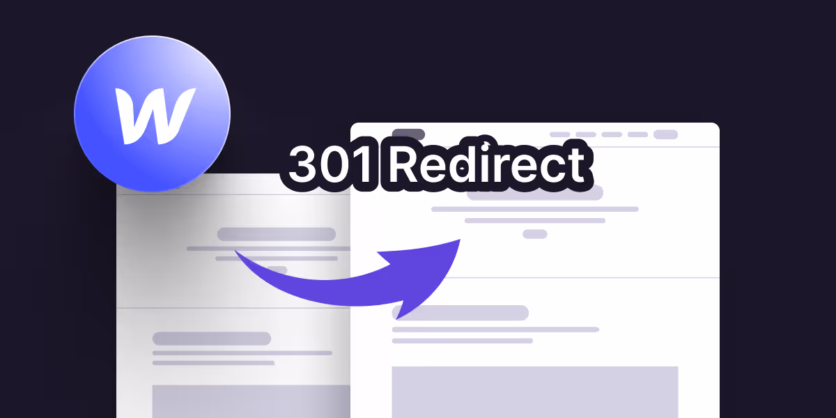 Webflow Redirects: How to Set Up 301 Redirects (Step-by-Step Guide)