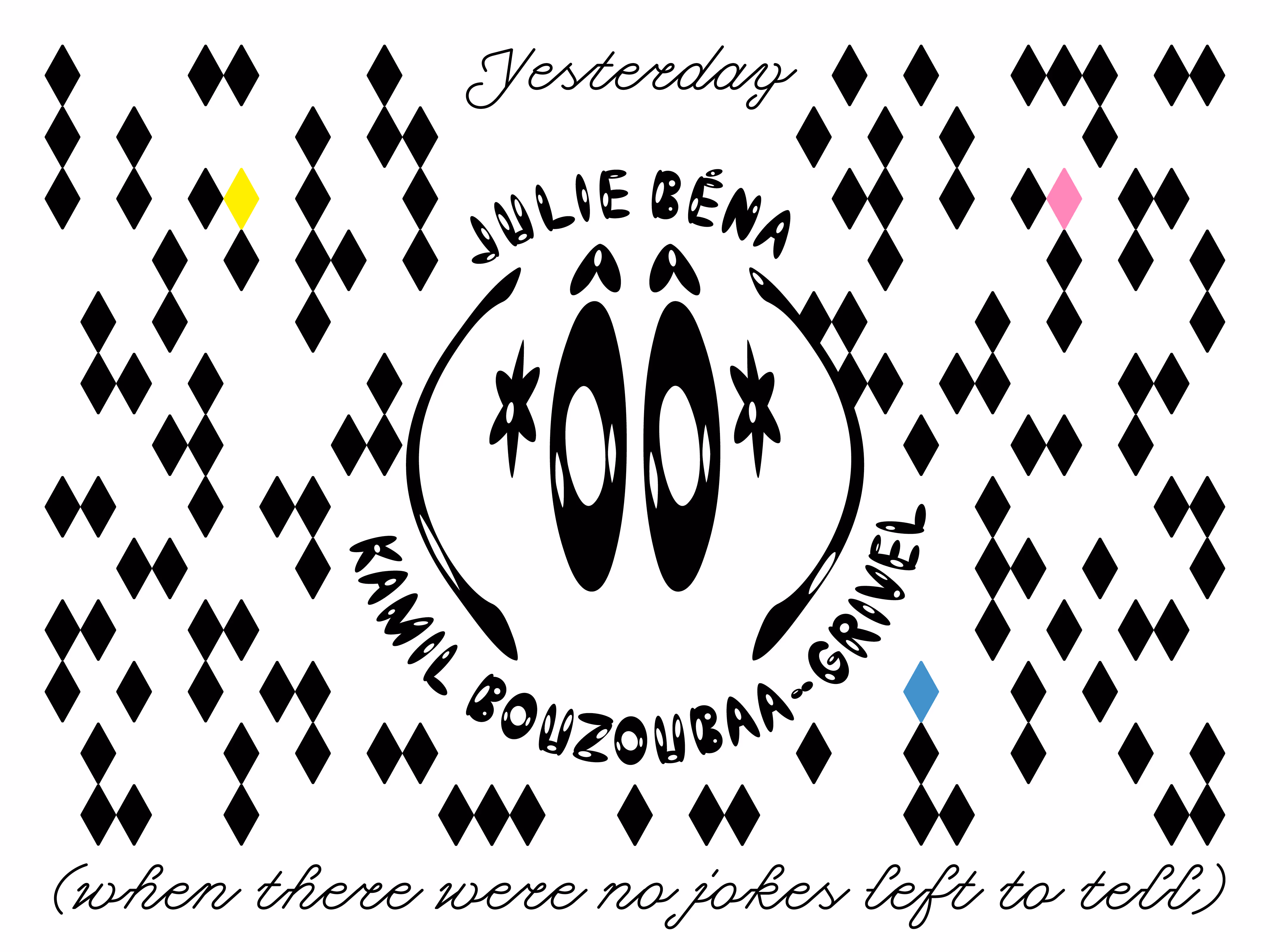 Yesterday (when there were no jokes left to tell) - Kamil Bouzoubaa-Grivel & Julie Béna