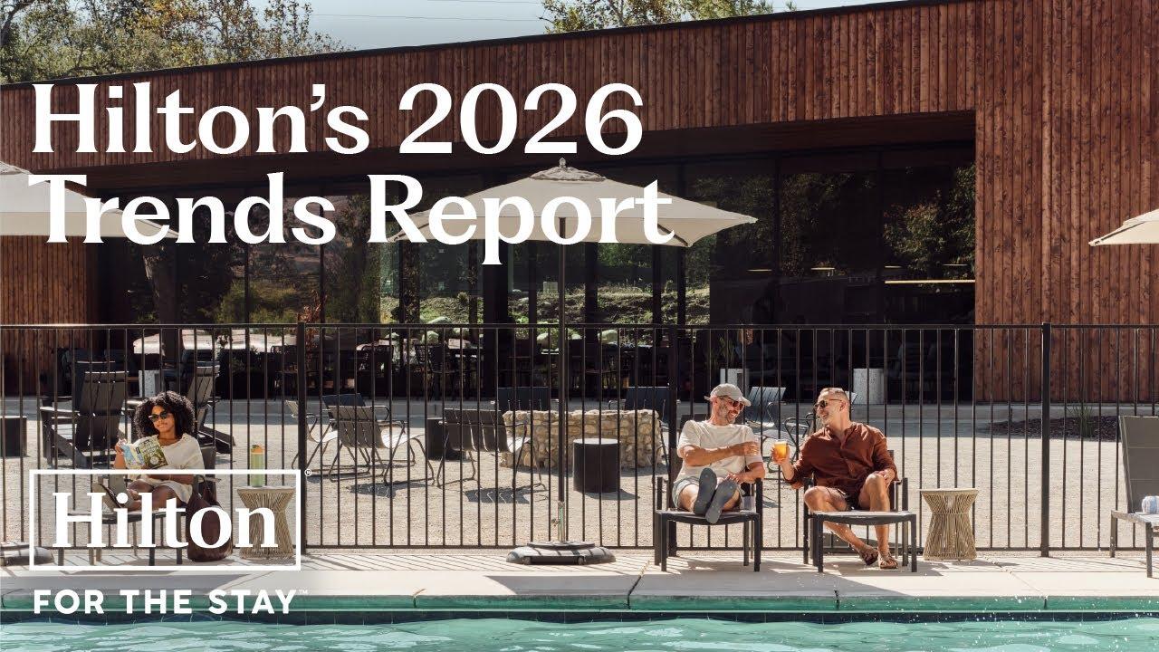 Hilton 2026 Trends Report examining changing traveller expectations and hospitality experiences.
