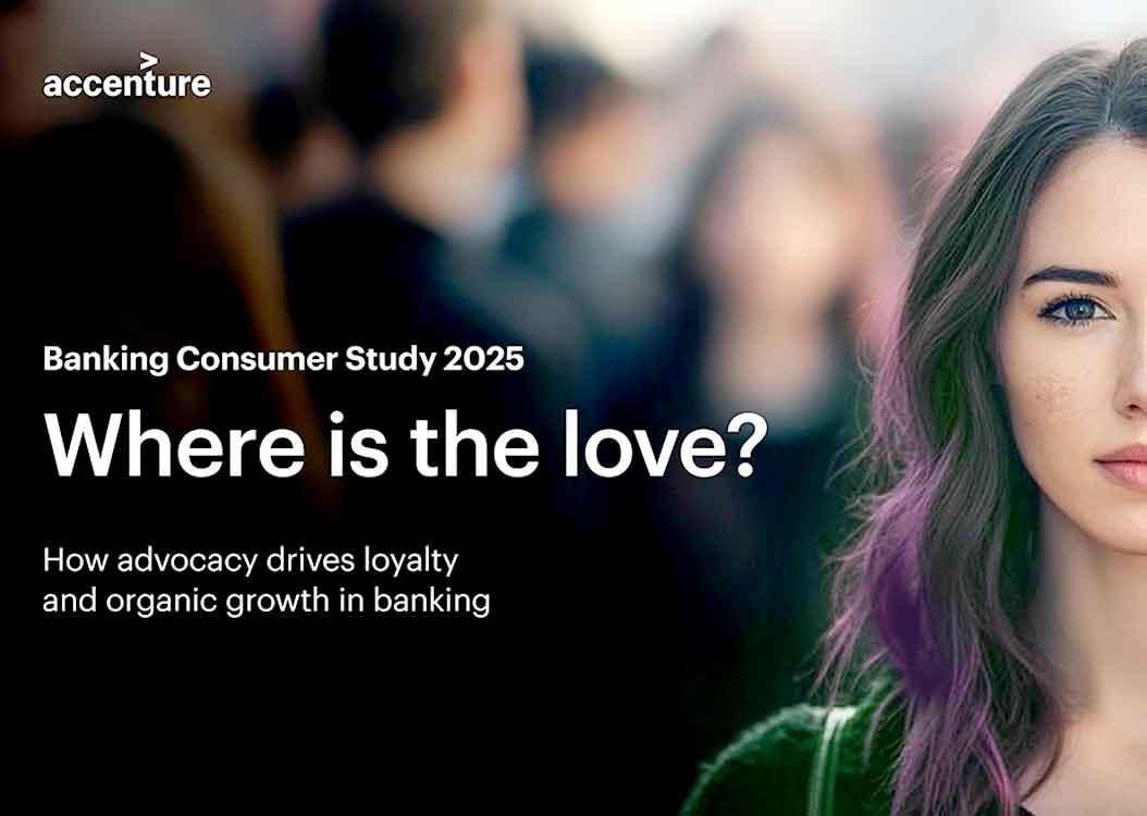 Accenture Global Banking Consumer Study examining customer advocacy and growth in financial services.