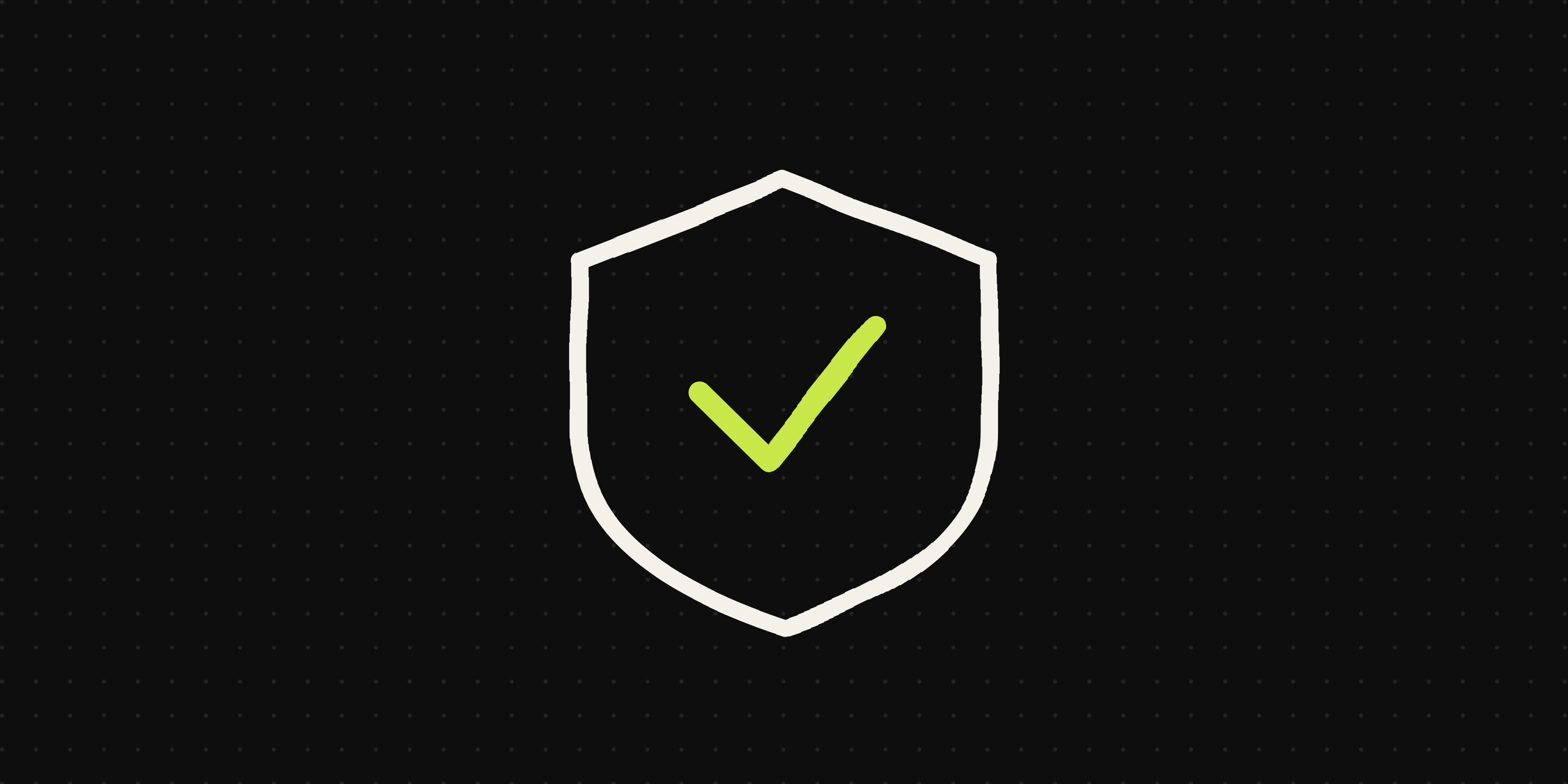Hand-drawn cream shield outline with a lime check mark on a near-black background
