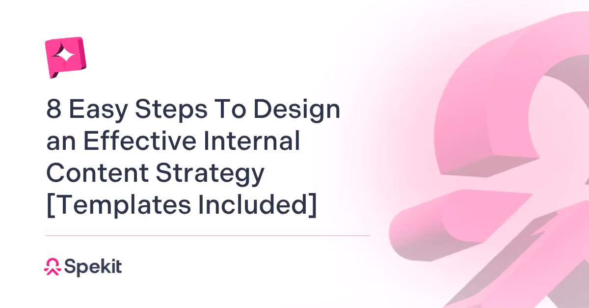 8 easy steps to design an effective internal content strategy.