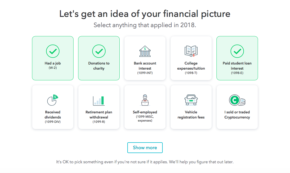 This is a screenshot from TurboTax that shows self segmentation by use case and persona. The text says "let's get an idea of your financial picture" and there are 10 buttons with options that include: had a job, bank account interest, paid student loan interest, and more. The CTA says show more. This is an early screen in TurboTax's tax return app flow.