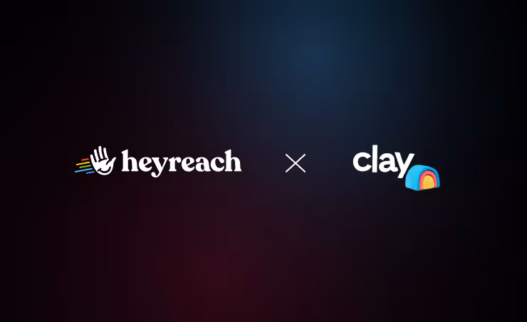 How to integrate HeyReach with Clay (and pump up your LinkedIn outreach)