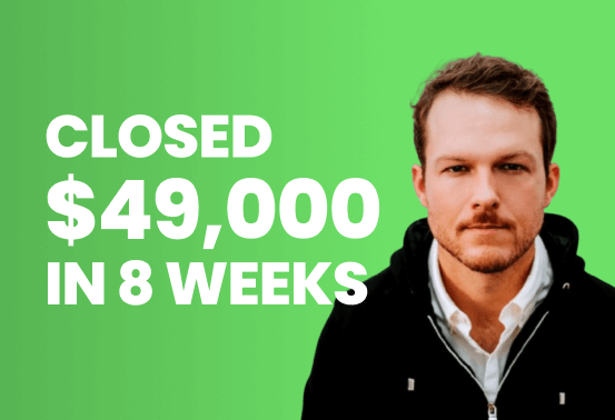 How Steven closed $49,000 in revenue over 8 weeks