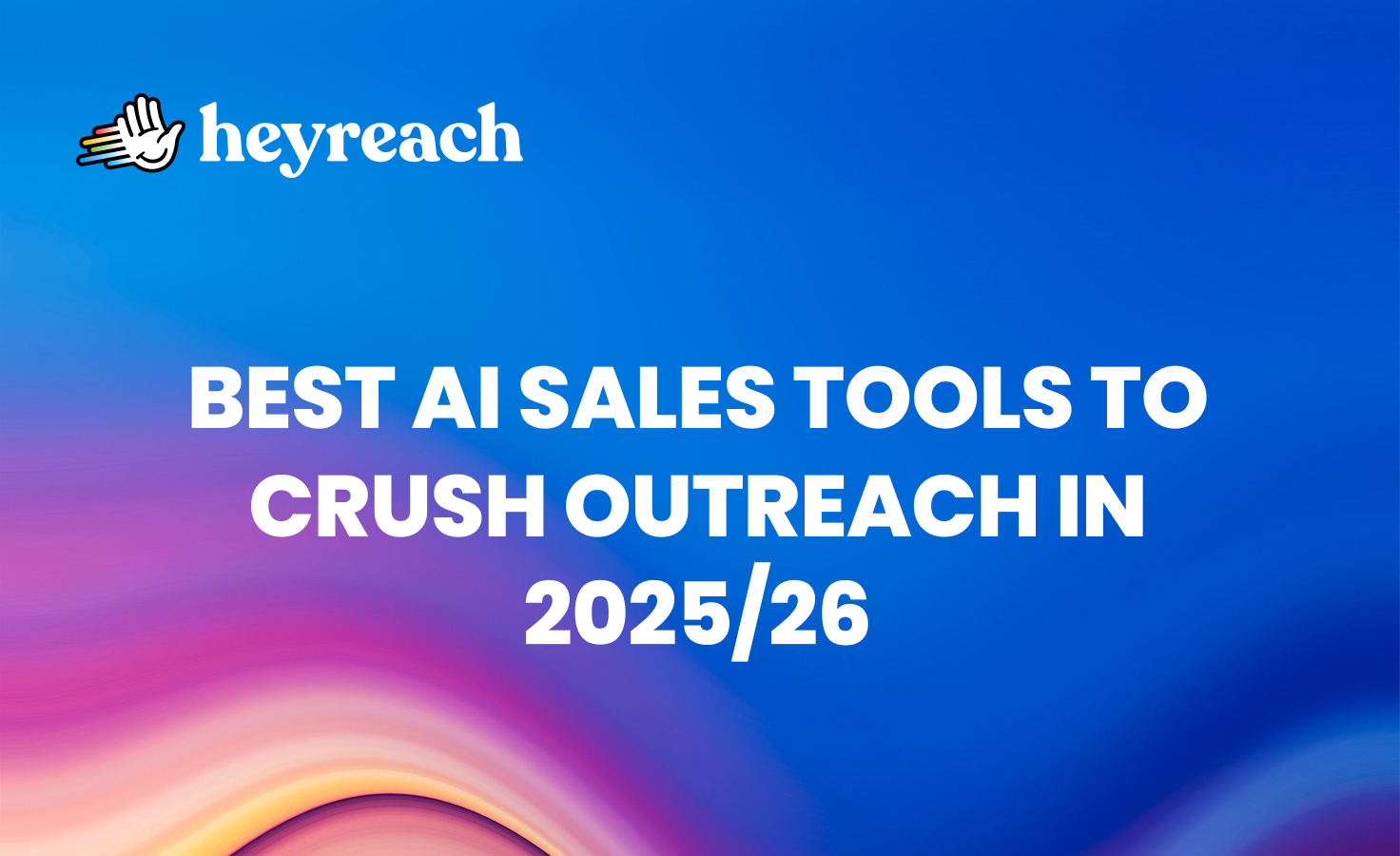 27 Best AI sales tools in 2026 to crush your outreach, not your sales team