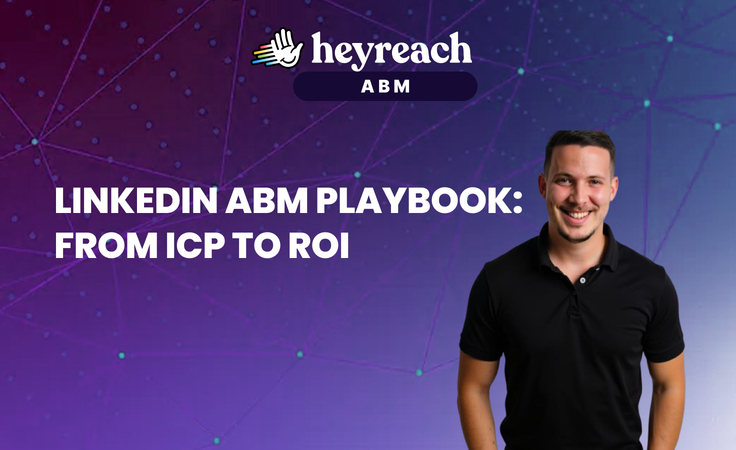 From ICP to ROI: Your step-by-step LinkedIn ABM playbook