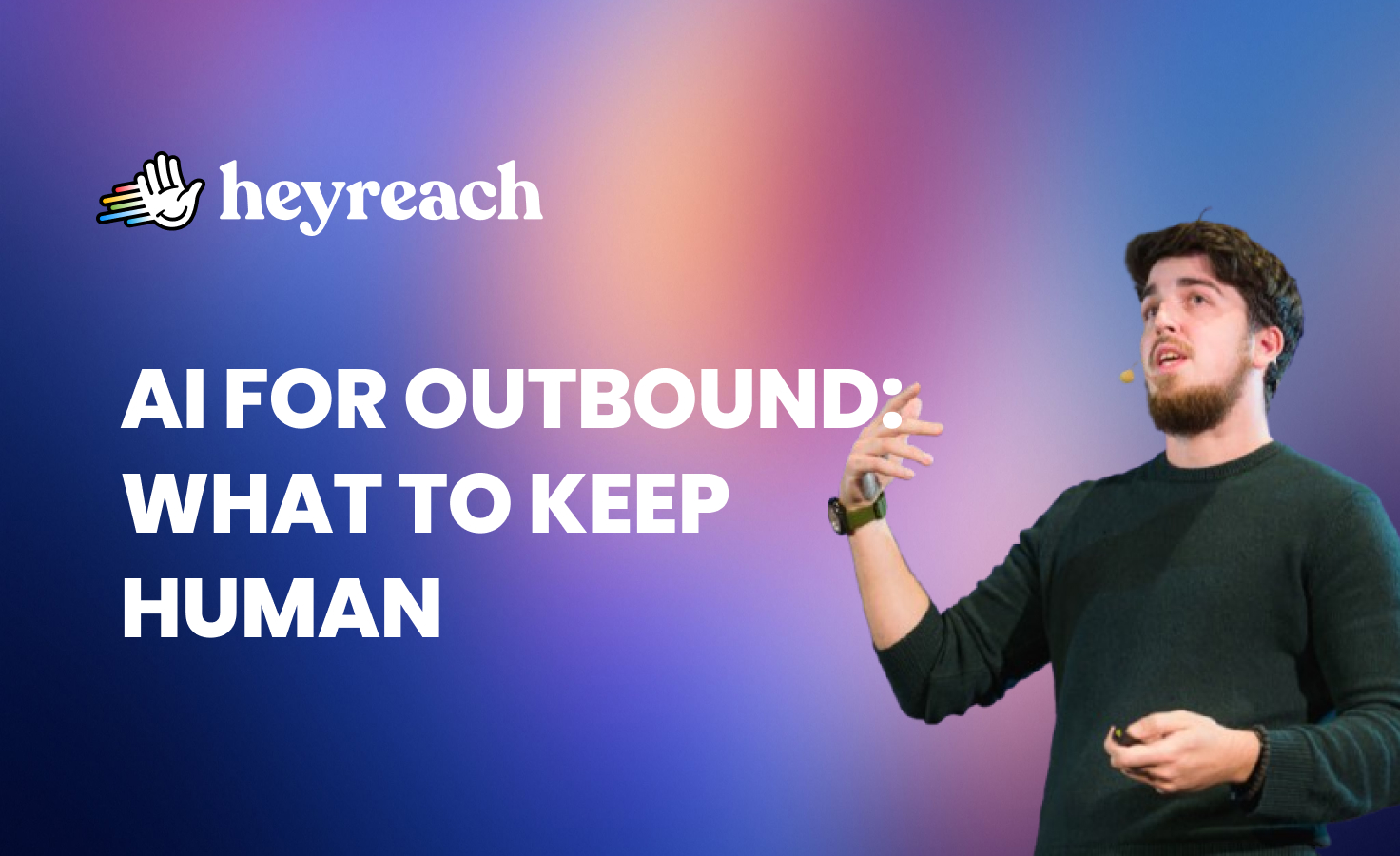 Stop fearing AI for outbound sales: Master what to automate and what to keep human