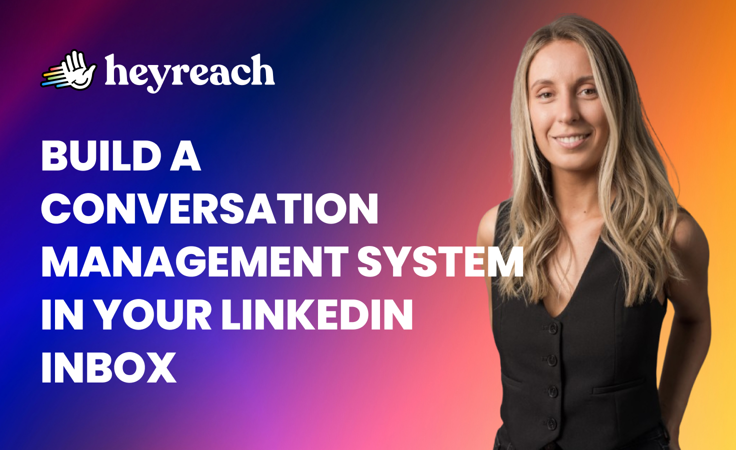 Stop losing deals: Build a scalable LinkedIn inbox system with HeyReach