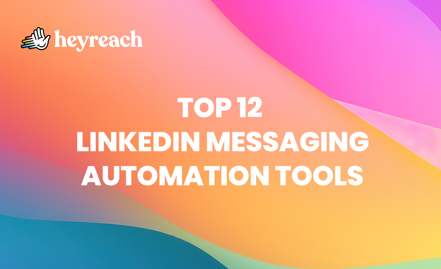 Stop doing it manually: 12 LinkedIn messaging automation tools worth using in 2026