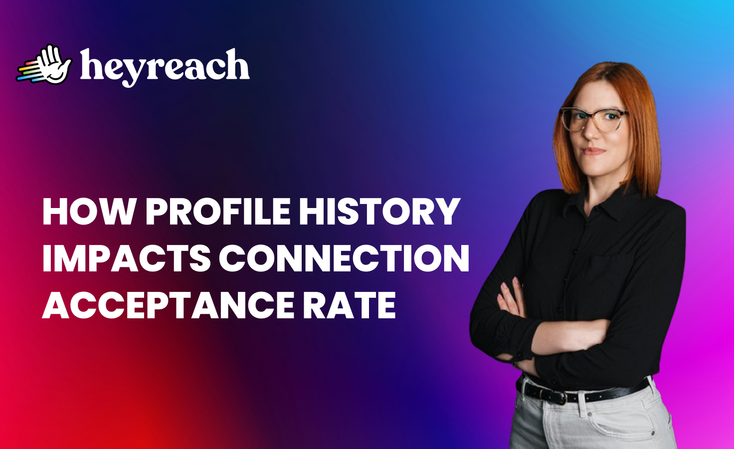 How your profile's history affects your LinkedIn connection acceptance rate