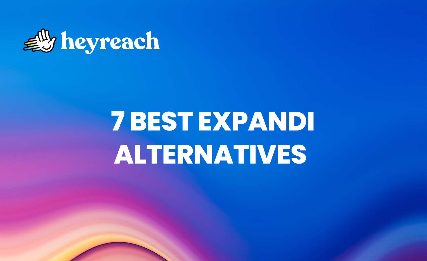 7 best Expandi alternatives for scaling LinkedIn outreach in 2026