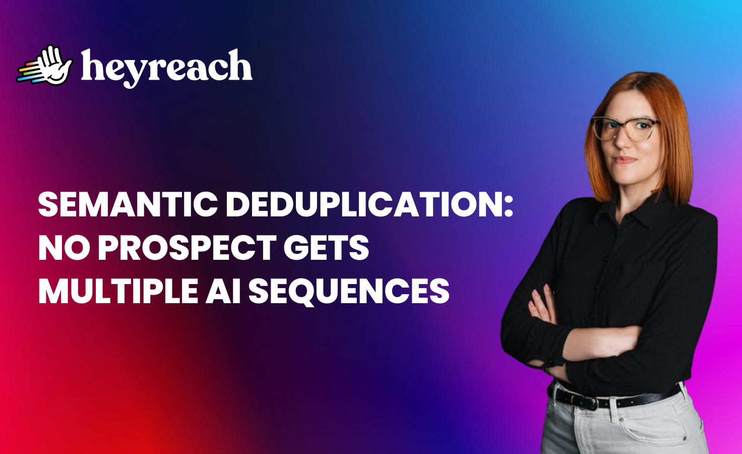 Semantic deduplication: Stopping the same prospect from getting hit by 3 different AI sequences