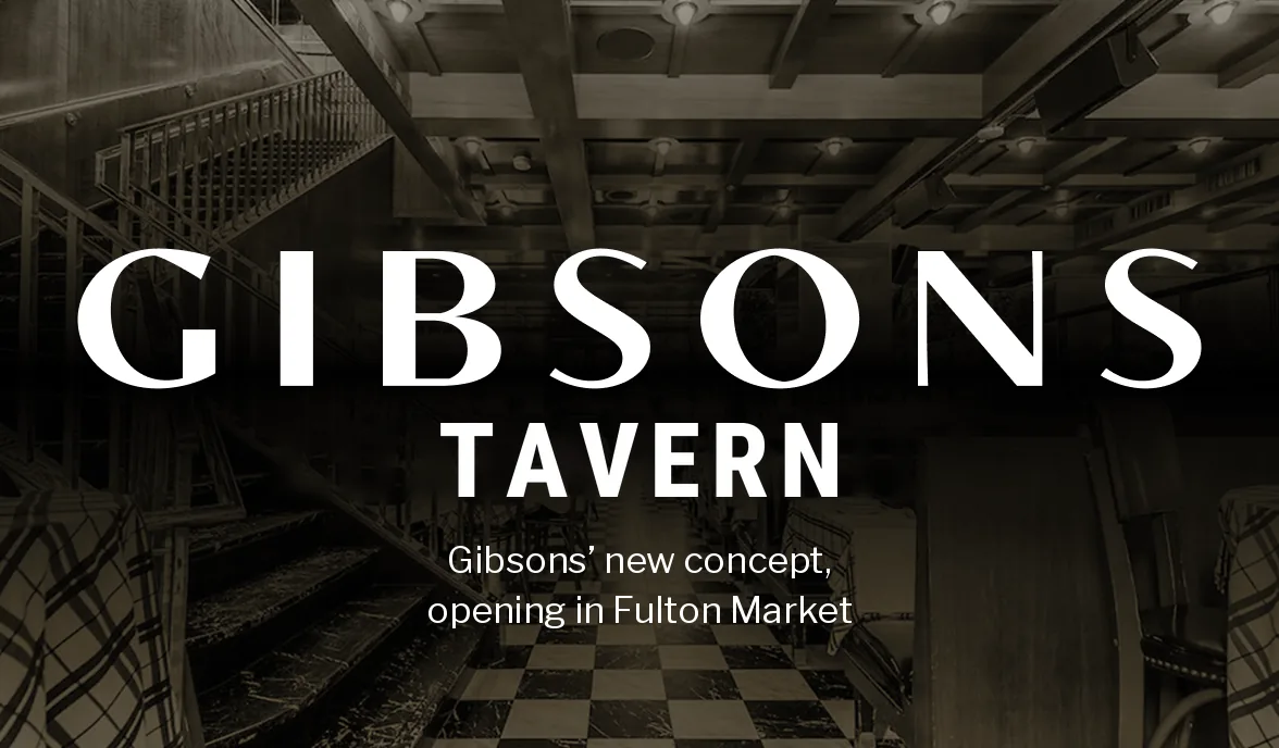 Gibsons Tavern. Gibsons’ new concept, opening in Fulton Market
