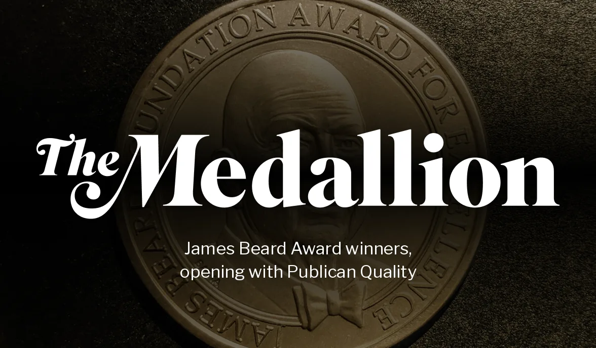 The Medallion. James Beard Award winners, opening with Publican Quality