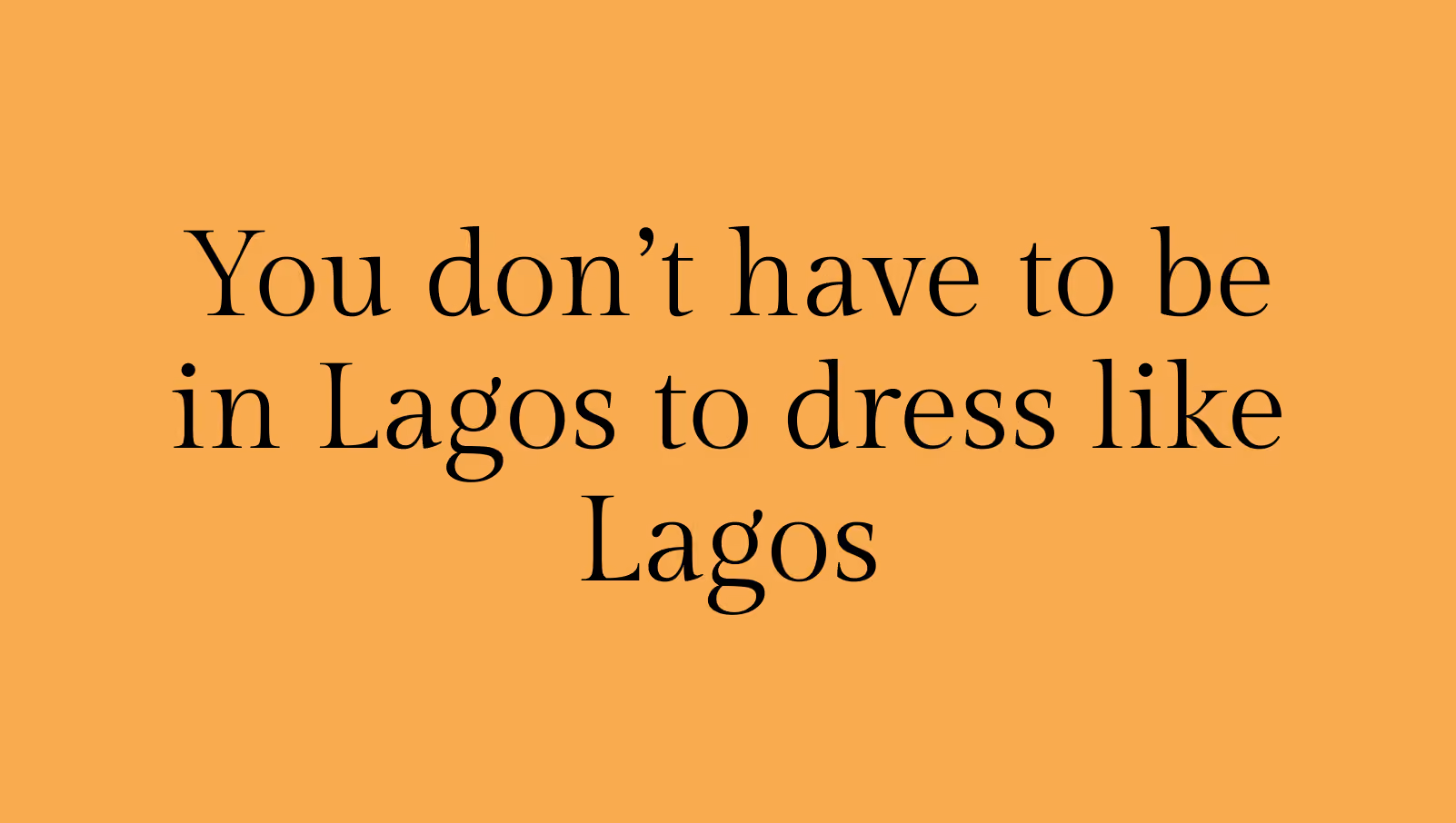 Text on orange background: You don’t have to be in Lagos to dress like Lagos.
