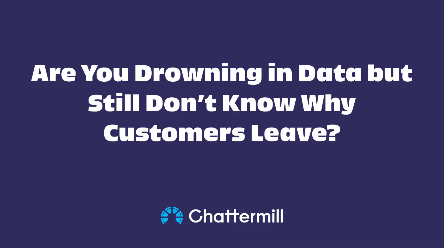 Are You Drowning in Data but Still Don’t Know Why Customers Leave?