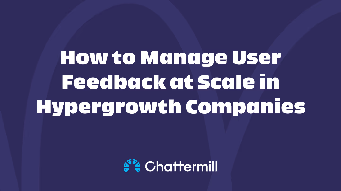 Managing User Feedback at Scale in Hypergrowth Companies