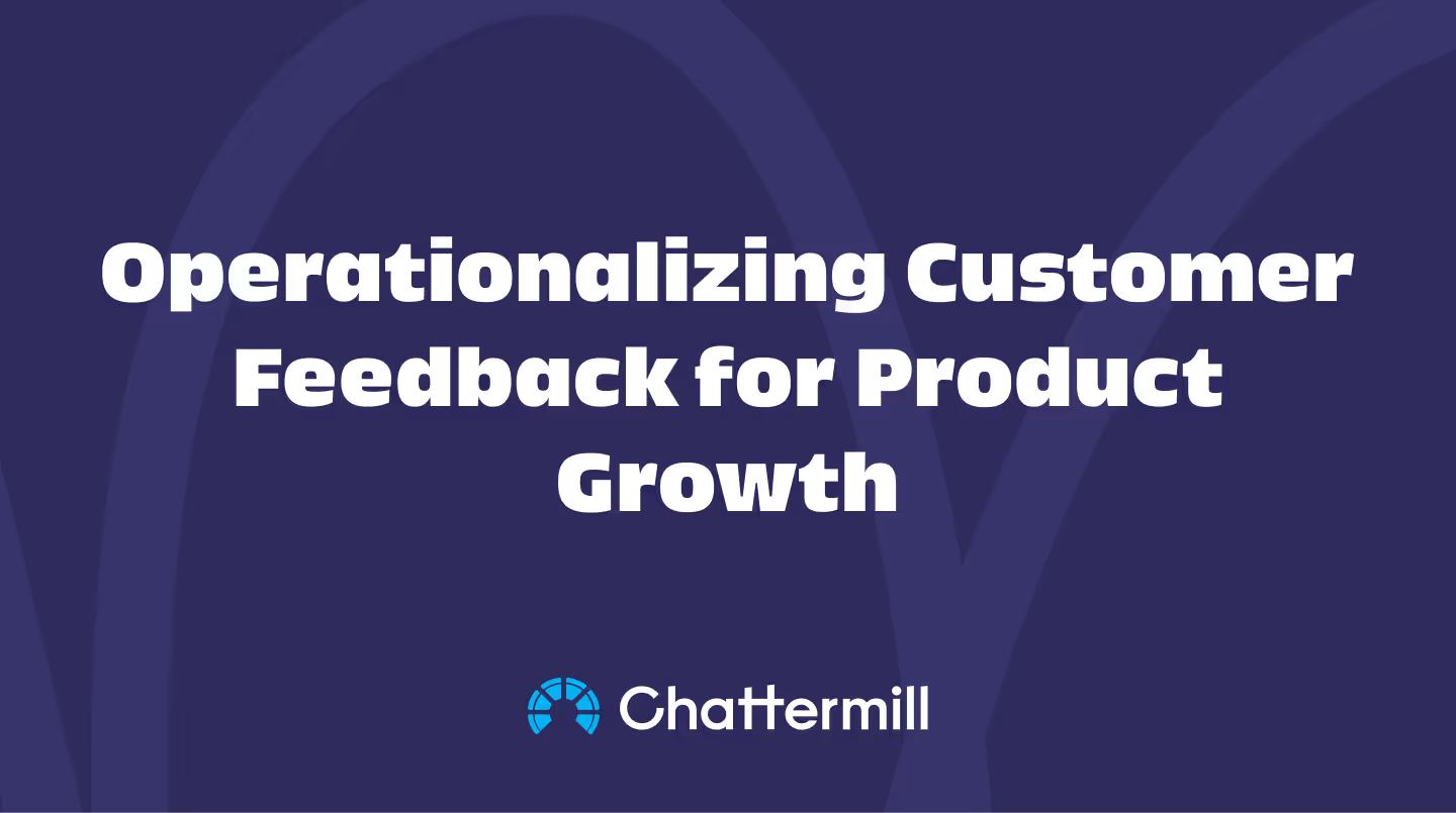 Operationalizing Customer Feedback for Product Growth