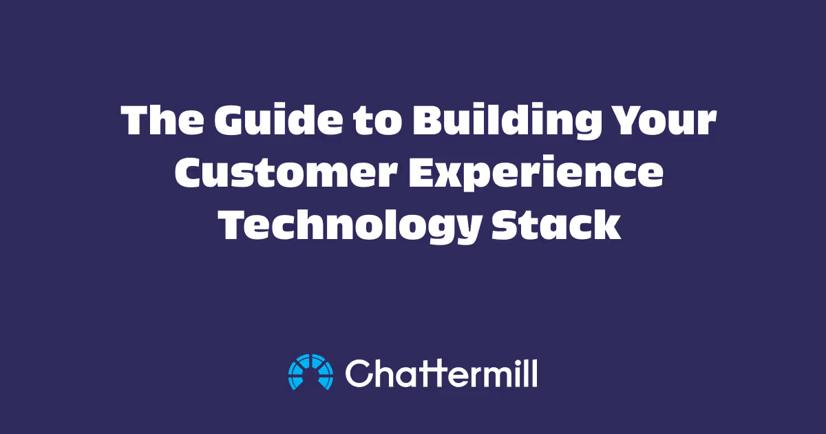 The Guide To Building Your Customer Experience Technology Stack
