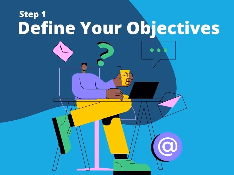 Step 1: Define your objectives