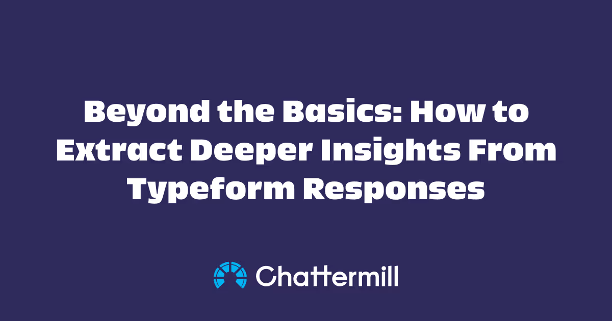 Beyond the Basics: How to Extract Deeper Insights From Typeform Responses