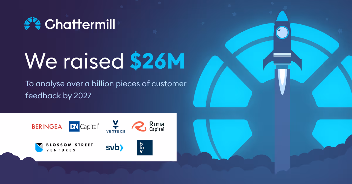 Chattermill Secures $26M Series B To Analyse Over A Billion Pieces Of Customer Feedback For Businesses