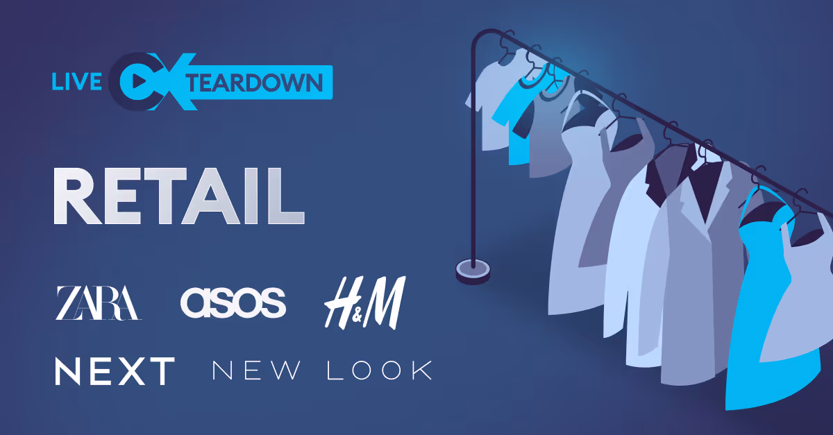 Cx Teardown: Retail
