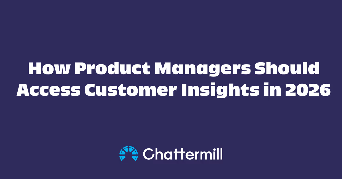 How Product Managers Should Access Customer Insights in 2026