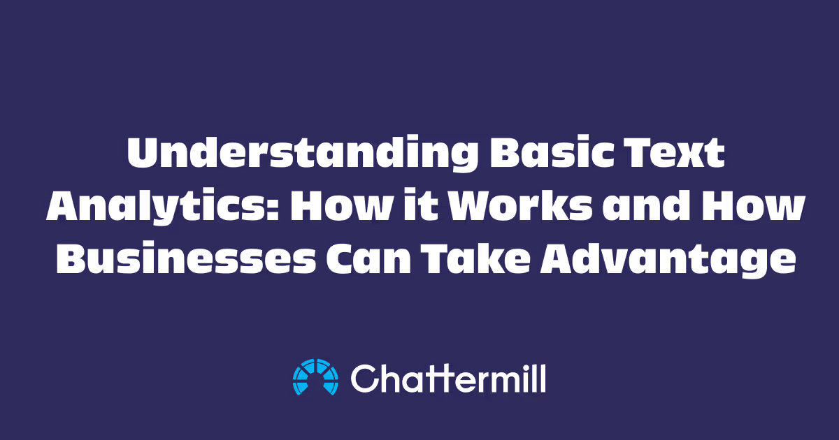 Understanding Basic Text Analytics: How It Works And How Businesses Can Take Advantage