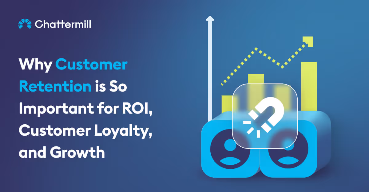Why Customer Retention Is So Important For Roi, Customer Loyalty, And Growth