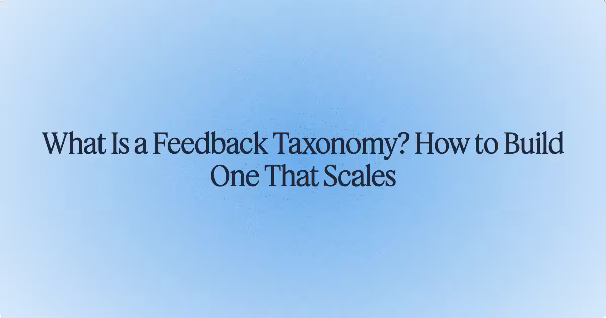 What Is a Feedback Taxonomy? How to Build One That Scales