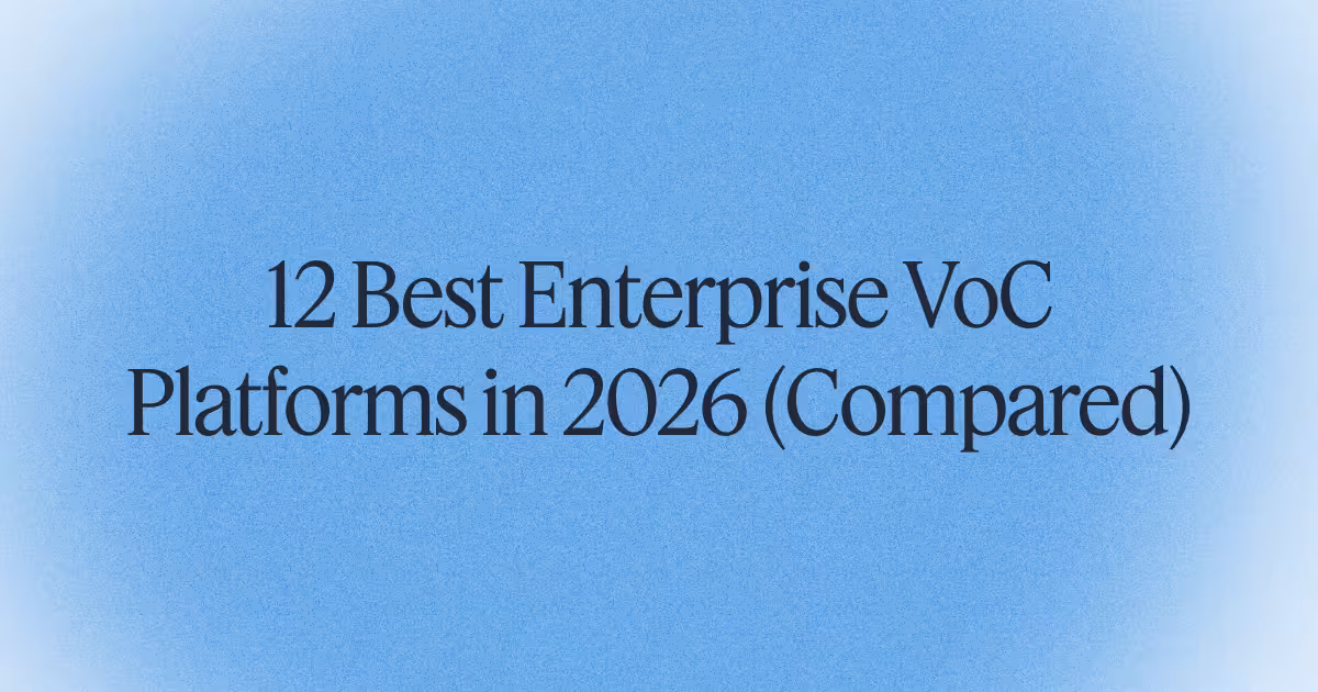 12 Best Enterprise Voice of Customer Platforms Compared in 2026 (Updated With 2026 Pricing)