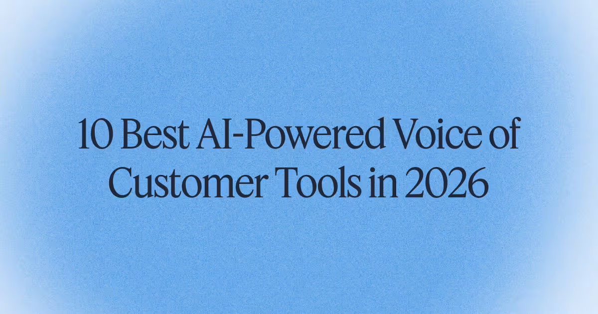 10 Best AI-Powered Voice of Customer Tools in 2026