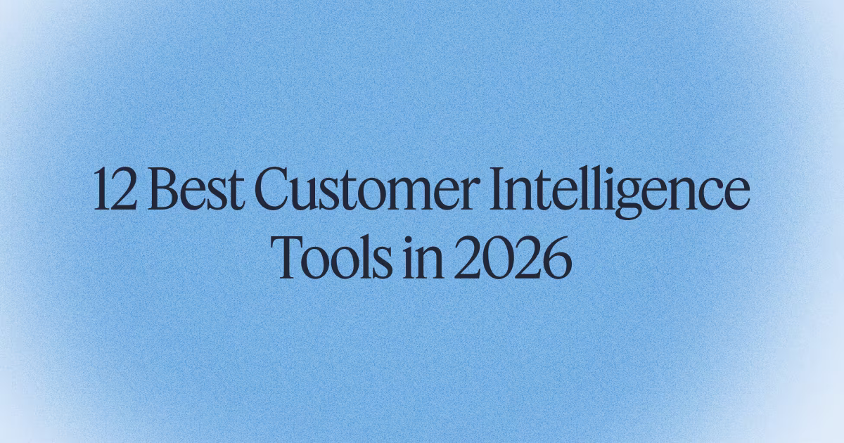 12 Best Customer Intelligence Tools in 2026