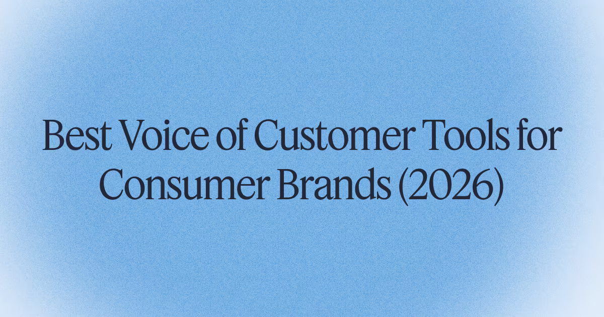 14 Best Voice of Customer Tools for Consumer Brands (2026)