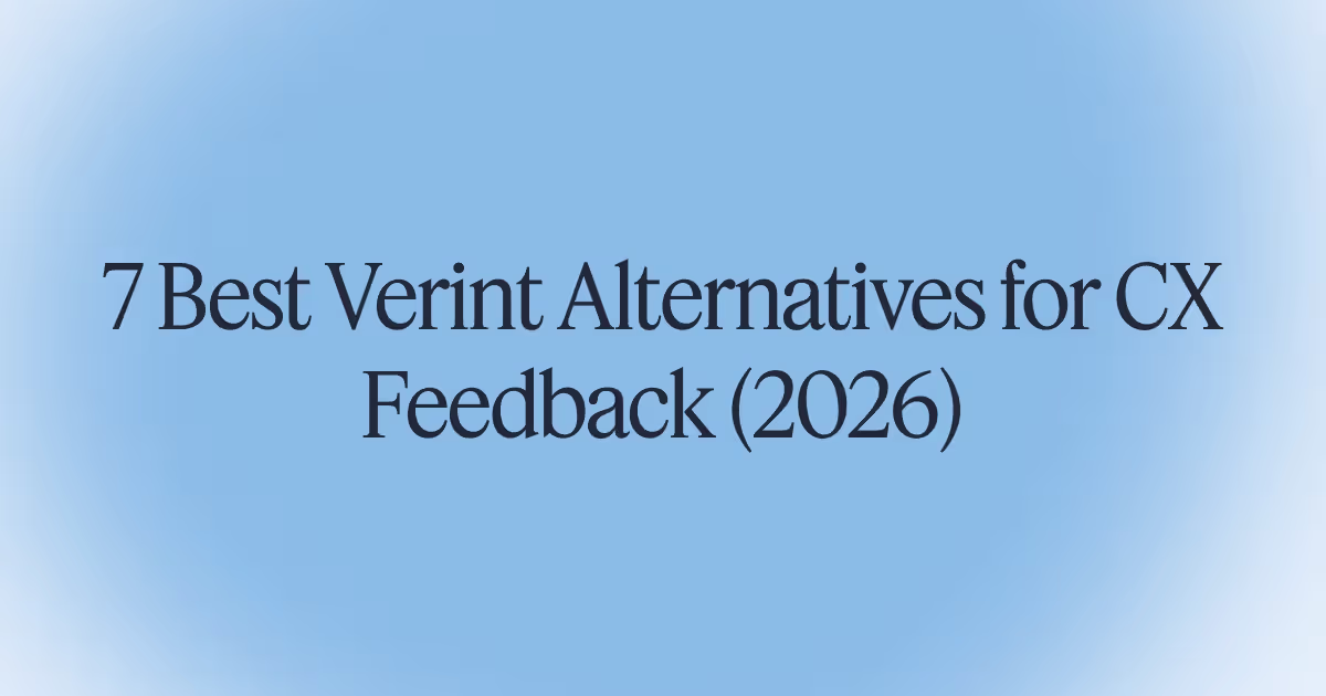 7 Best Verint Alternatives for CX Feedback (with 2026 pricing)